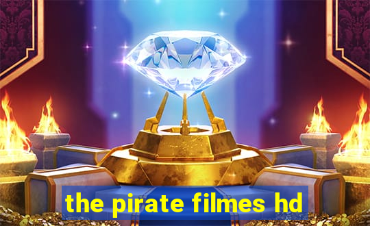 the pirate filmes hd